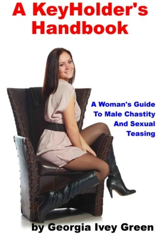 Book Cover A KeyHolder's Handbook: A Woman's Guide To Male Chastity