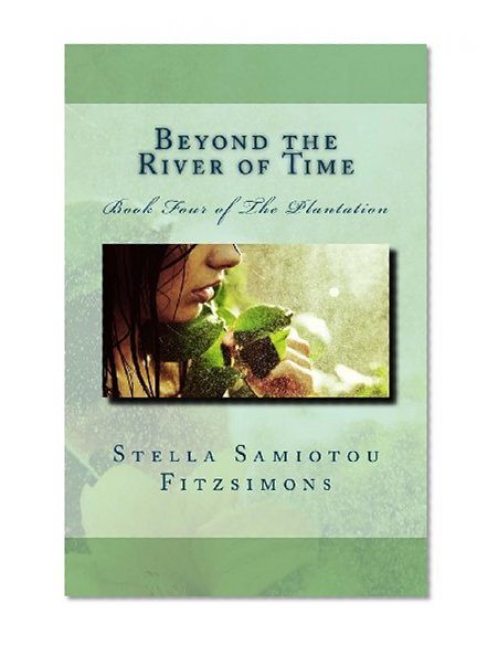Beyond the River of Time: Book Four of The Plantation (Volume 4)