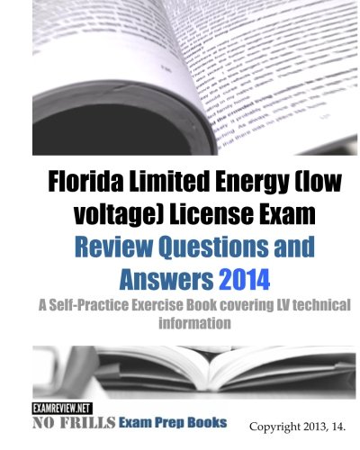 Florida Limited Energy (low voltage) License Exam Review Questions and Answers 2014: A Self-Practice Exercise Book covering LV technical information