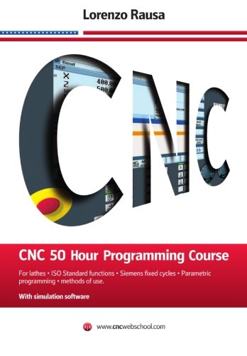 Book Cover CNC 50 Hour Programming Course: For lathes, ISO Standard functions, Siemens fixed cycles, parametric programming, methods of use