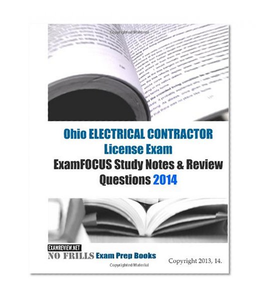 Ohio ELECTRICAL CONTRACTOR License Exam ExamFOCUS Study Notes & Review Questions 2014