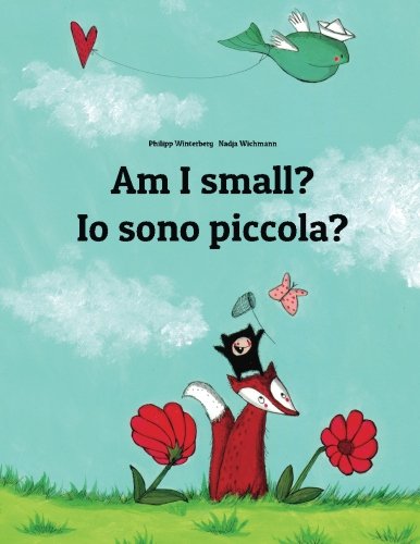 Book Cover Am I small? Io sono piccola?: Children's Picture Book English-Italian (Bilingual Edition) (English and Italian Edition)