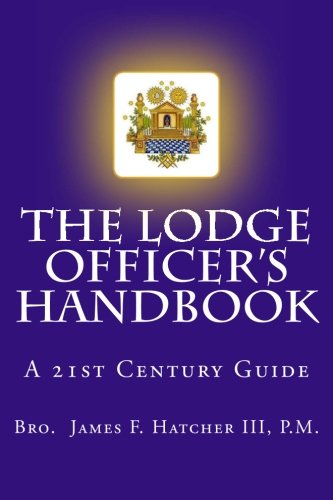 Book Cover The Lodge Officer's Handbook: For the 21st Century Masonic Officer (Tools for the 21st Century Mason)