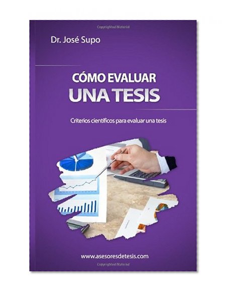 CÃ³mo evaluar una tesis: Criterios cientÃ­ficos para evaluar una tesis (Spanish Edition)
