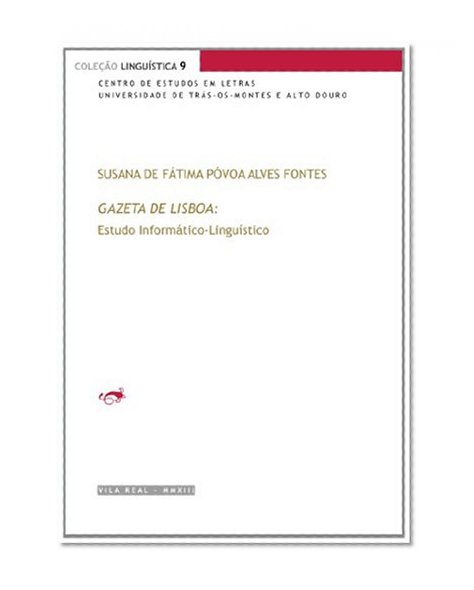 Gazeta de Lisboa (1715-1716 e 1815): Estudo InformÃ¡tico-LinguÃ­stico (ColeÃ§Ã£o LinguÃ­stica) (Volume 9) (Portuguese Edition)