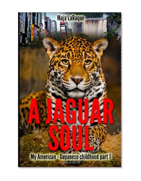 A Jaguar soul: My Guyanese - American childhood (Volume 1)