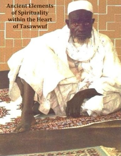 Ancient Elements of Spirituality within the Heart of Tasawwuf