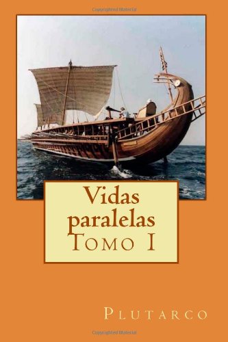 Vidas paralelas: Tomo I (Volume 1) (Spanish Edition)