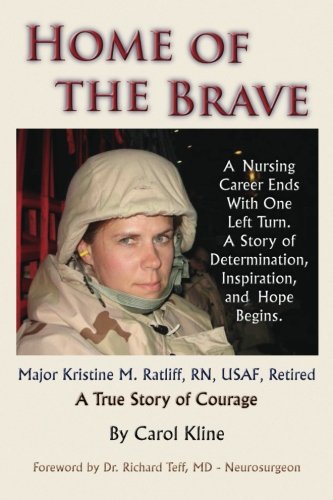 Home Of the Brave: A Nursing Career Ends With One Left Turn. A Story Of Determination, Inspiration and Hope Begins.