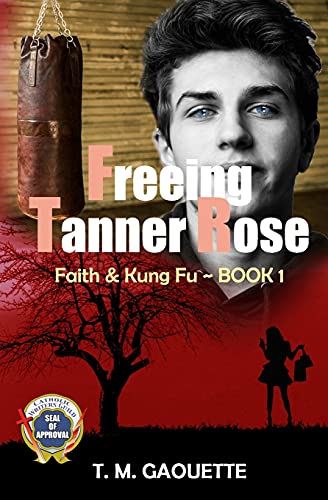Freeing Tanner Rose (Faith & Kung Fu) (Volume 1)