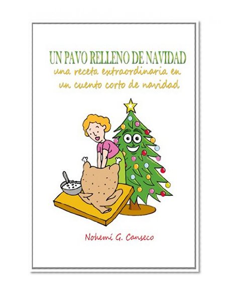 Un pavo relleno de Navidad: Una receta extraordinaria en un cuento corto de navidad (Spanish Edition)
