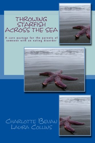 Throwing Starfish Across the Sea: A pocket-sized care package for the parents of someone with an eating disorder