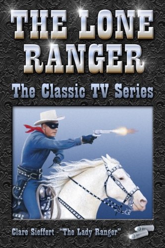 The Lone Ranger (The Classic TV Series)