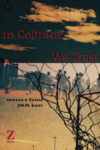 In Coltrane We Trust (Portuguese Edition)