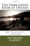The Dark Green Book of Dreams: My Teacher's a Witch!
