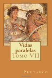Vidas paralelas: Tomo VII (Volume 7) (Spanish Edition)