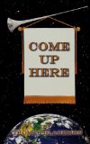 Come Up Here