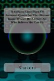 A Fantastic Little Book Of Awesome Quotes For The Obvious Insane Written By A Smart Ass Who Believes She Can Fly