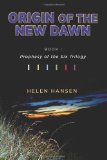 Origin of the New Dawn: Prophesy of the Six Trilogy (Prophesy of the Six Trilogy, Book One)