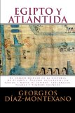 EGIPTO y ATLÃNTIDA: El origen egipcio de la historia de Atlantis. Pruebas indiciarias en textos y mapas de papiros, sarcÃ³fagos, tumbas y templos ... (Volume 3) (Spanish Edition)