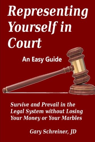 Book Cover Representing Yourself in Court: Survive and Prevail in the Legal System without Losing Your Money or Your Marbles