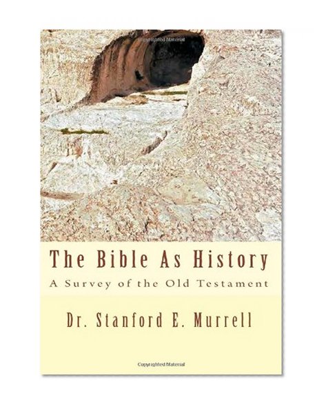 The Bible As History: A Survey of the Old Testament