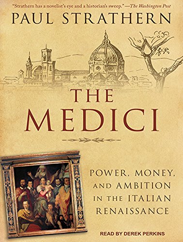 The Medici: Power, Money, and Ambition in the Italian Renaissance