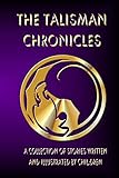 The Talisman Chronicles: A Collection of Stories Written and Illustrated by Children (black and white edition)