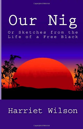 Our Nig, or Sketches from the Life of a Free Black