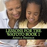 Lessons For The Watoto Book 1: Proverbs For Afrikan Children