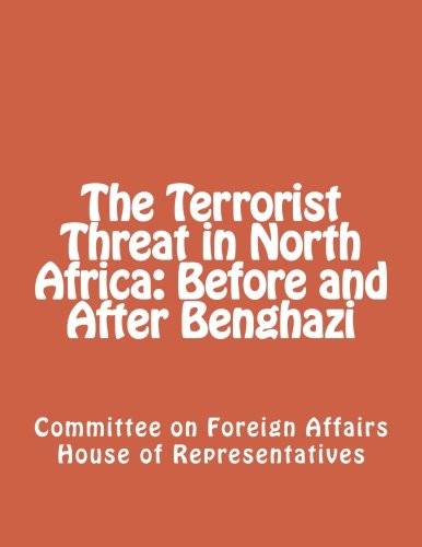 The Terrorist Threat in North Africa: Before and After Benghazi