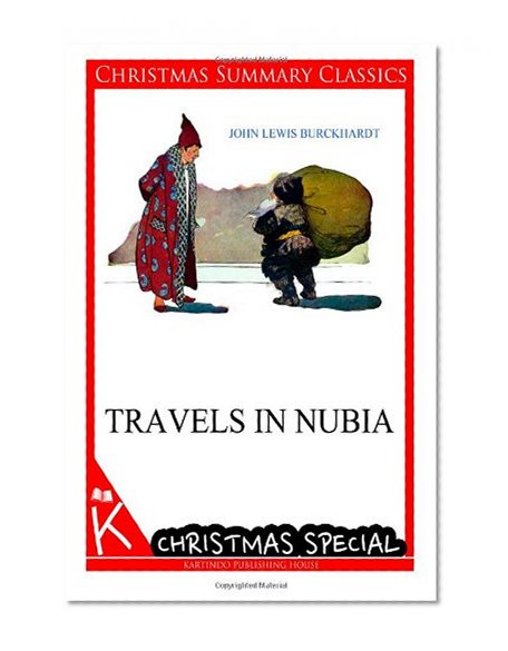 Travels in Nubia [Christmas Summary Classics]