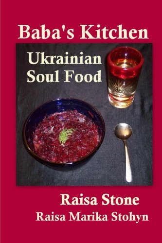 Baba's Kitchen: Ukrainian Soul Food with Stories From the Village