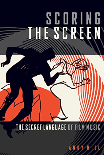 Book Cover Scoring the Screen: The Secret Language of Film Music (Music Pro Guides)