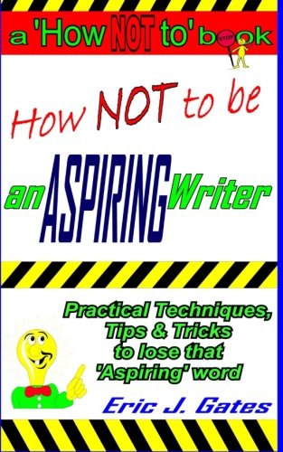 Book Cover How NOT to be an ASPIRING Writer