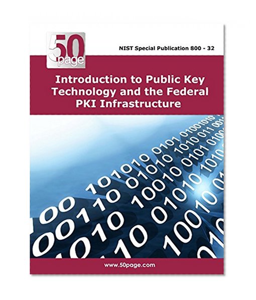 Introduction to Public Key Technology and the Federal PKI Infrastructure