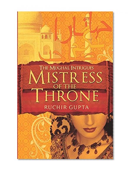Mistress of the Throne (The Mughal intrigues)