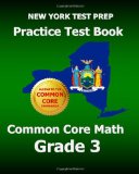 NEW YORK TEST PREP Practice Test Book Common Core Math Grade 3: Aligns to the Common Core Learning Standards