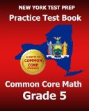 NEW YORK TEST PREP Practice Test Book Common Core Math Grade 5: Aligns to the Common Core Learning Standards