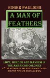 A Man of Feathers: Love, Murder and Mayhem in the American Colonies (The Seney Chronicles) (Volume 2)