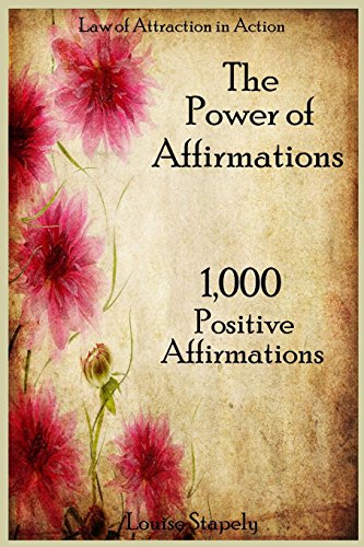 Book Cover The Power of Affirmations - 1,000 Positive Affirmations (Law of Attraction in Action) (Volume 2)