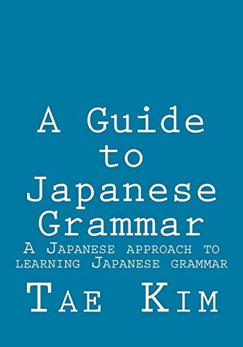 Book Cover A Guide to Japanese Grammar: A Japanese approach to learning Japanese grammar