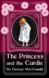 The Princess and the Curdie: Original and Unabridged
