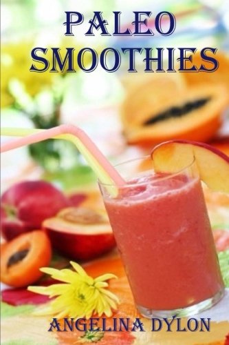 Book Cover Paleo Smoothies: Recipes to Energize And For Weight Loss