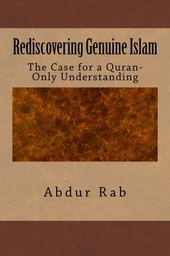 Book Cover Rediscovering Genuine Islam: The Case for a Quran-Only Understanding