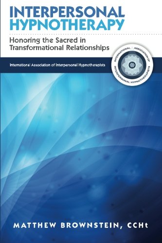 Book Cover Interpersonal Hypnotherapy: Honoring the Sacred in Transformational Relationships