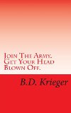 Join The Army. Get Your Head Blown Off.