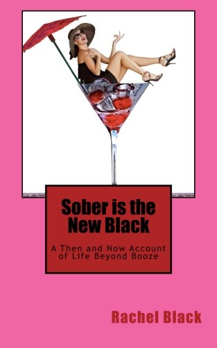 Book Cover Sober is the New Black: A Then and Now Account of Life Beyond Booze