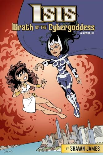 Isis: Wrath of the Cybergoddess (Volume 7)