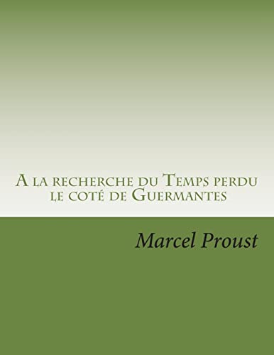 A la recherche du Temps perdu: Le cote de Guermantes Tome II (I du cote de chez Swann, II le cote de Guernantes, III la Prisonniere,) (French Edition)